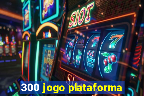 300 jogo plataforma